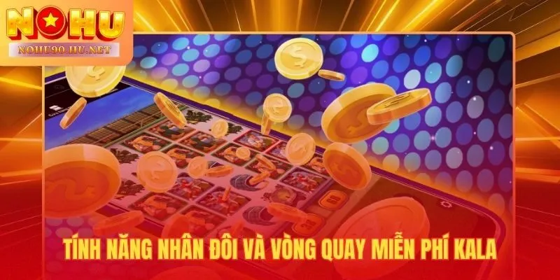 Tính năng 50/50 và Free Spins hai tính năng của bảo thạch Kala